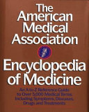 The American Medical Association Encyclopedia of Medicine